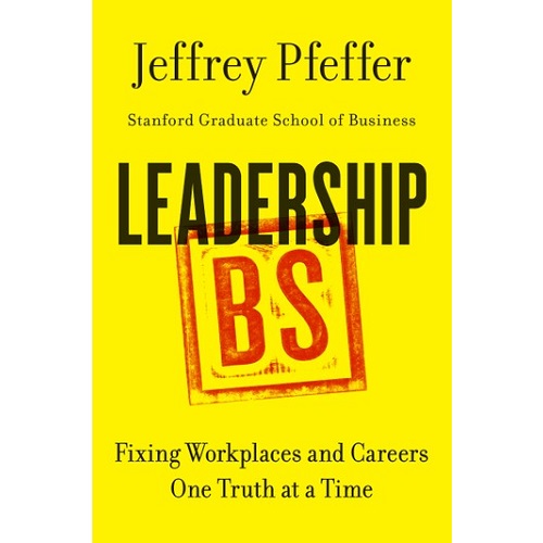 Leadership BS: Fixing Workplaces and Careers One Truth at a Time