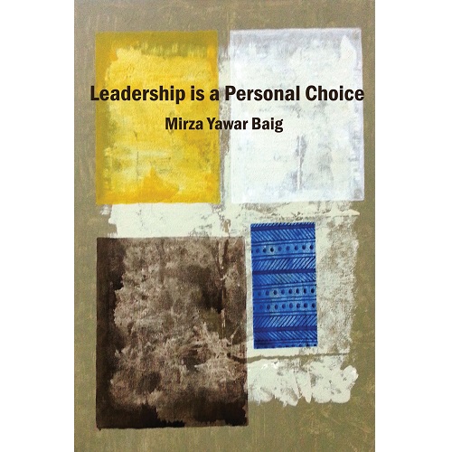 Leadership is a personal choice by Mirza Yawar Baig