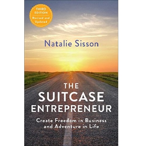 The Suitcase Entrepreneur: Create Freedom in Business and Adventure in Life