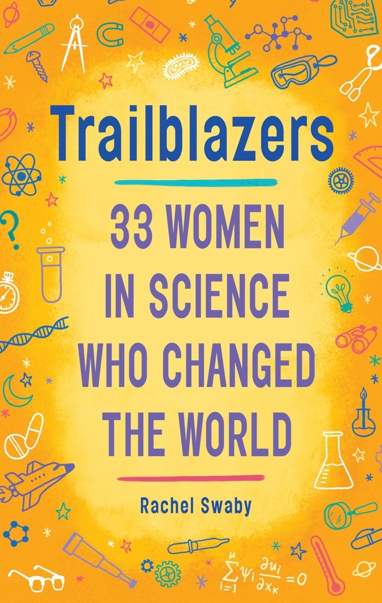 Trailblazers- 33 Women In Science Who Changed The World