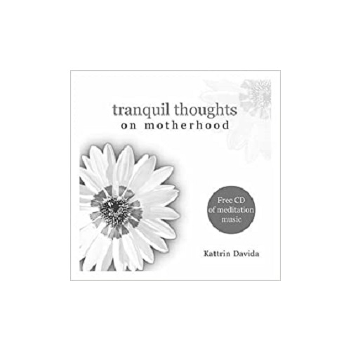 Tranquil Thoughts on Motherhood by Kattrin Davida