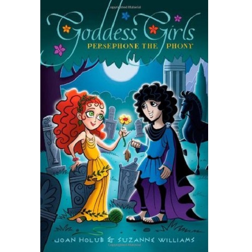 Goddess Girls #2: Persephone the Phony By Joan Holub and Suzanne Williams