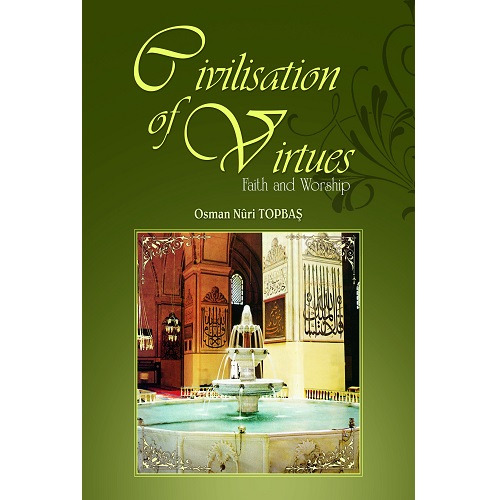 Civilisation of Virtues by Osman Nuri Topbas