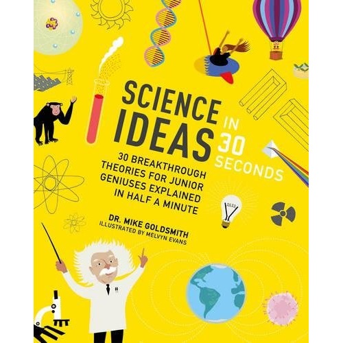 Science Ideas in 30 Seconds By Dr Mike Goldsmith