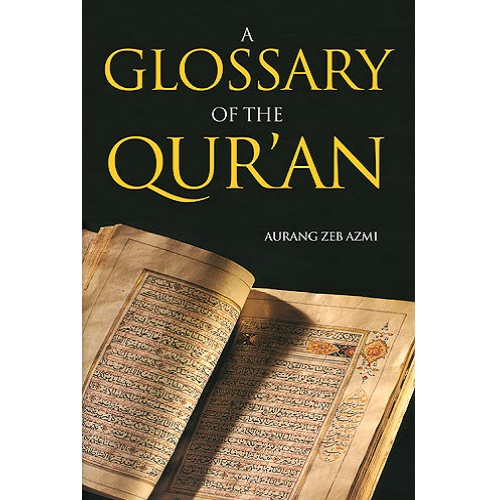 A glossary of the Quran - Aurang Zeb Azmi