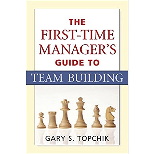 The First-Time Manager's Guide to Team Building