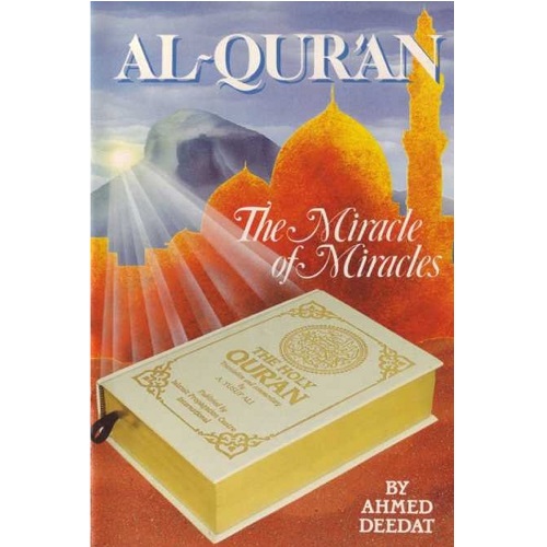 Al-Quran The Miracle of Miracles by Ahmed Deedat and Mr.Faisal Fahim