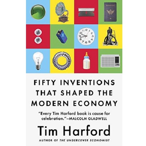 Fifty Inventions That Shaped the Modern Economy by Tim Harford