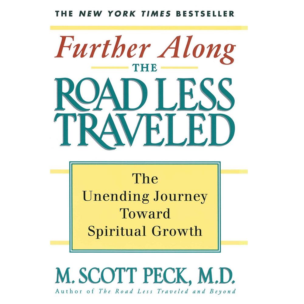 Further Along the Road Less Traveled by M. Scott Peck