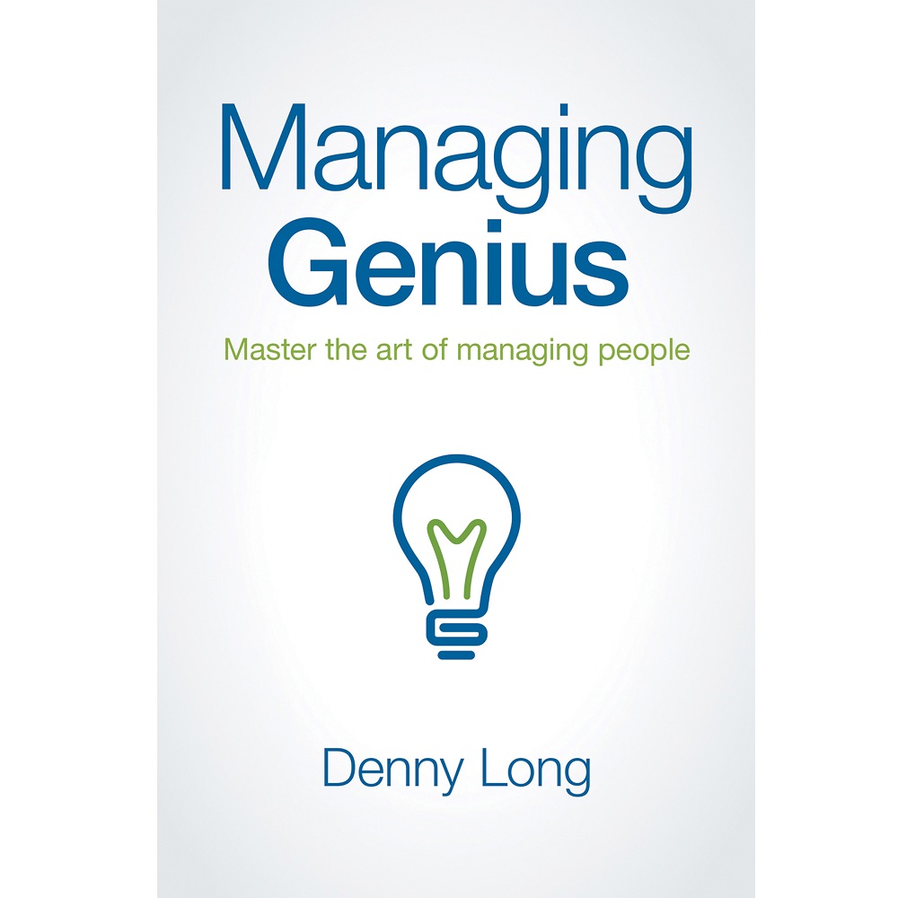 Managing Genius: Master the art of managing people by Denny Long