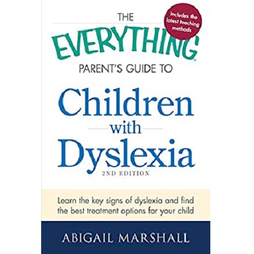 The Everything Parent's Guide to Children with Dyslexia by Abigail Marshall