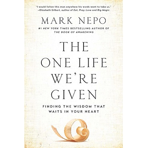 The One Life We're Given by Mark Nepo