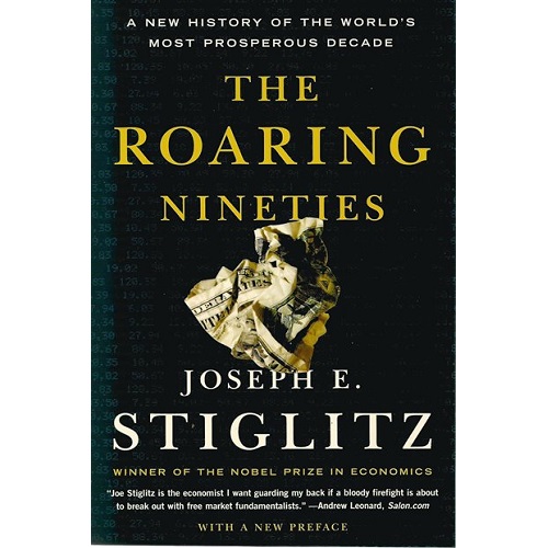 The Roaring Nineties by Joseph E. Stiglitz