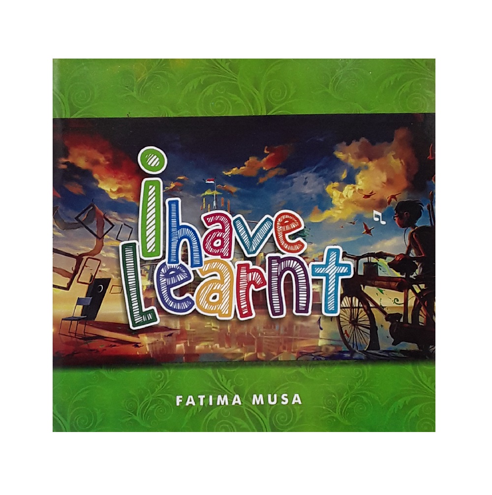 I have Learnt By Fatima Musa