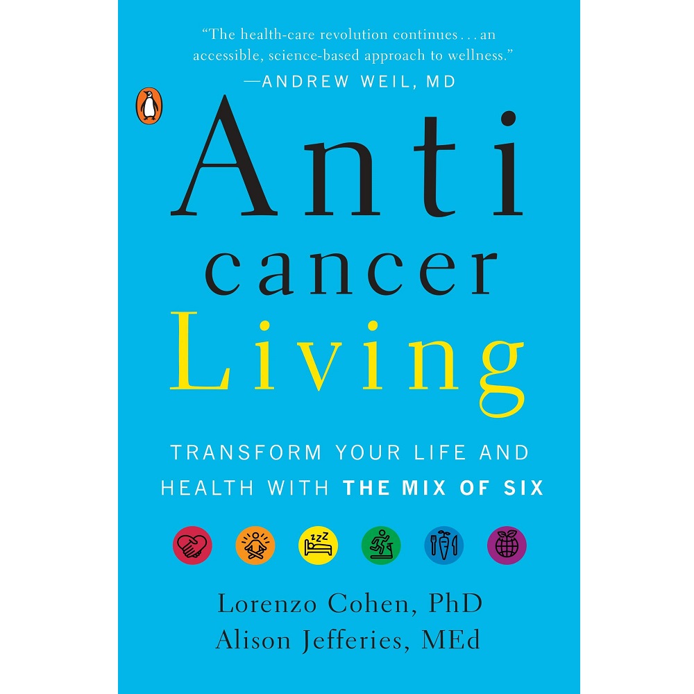 Anticancer Living by Lorenzo Cohen PhD