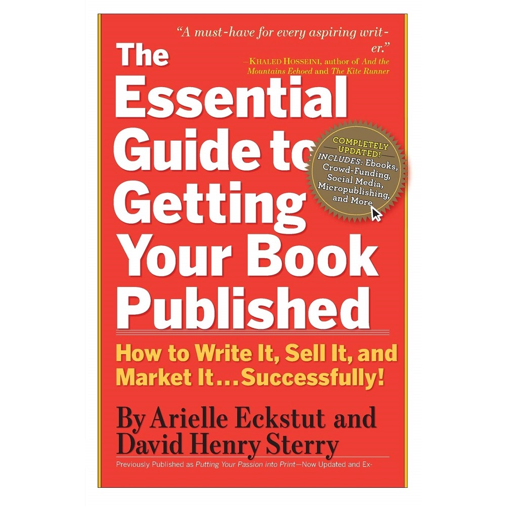 The Essential Guide to Getting Your Book Published by Arielle Eckstut and David Henry Sterry