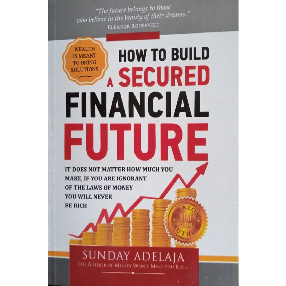 How to Build a Secured Financial Future by Sunday Adelaja