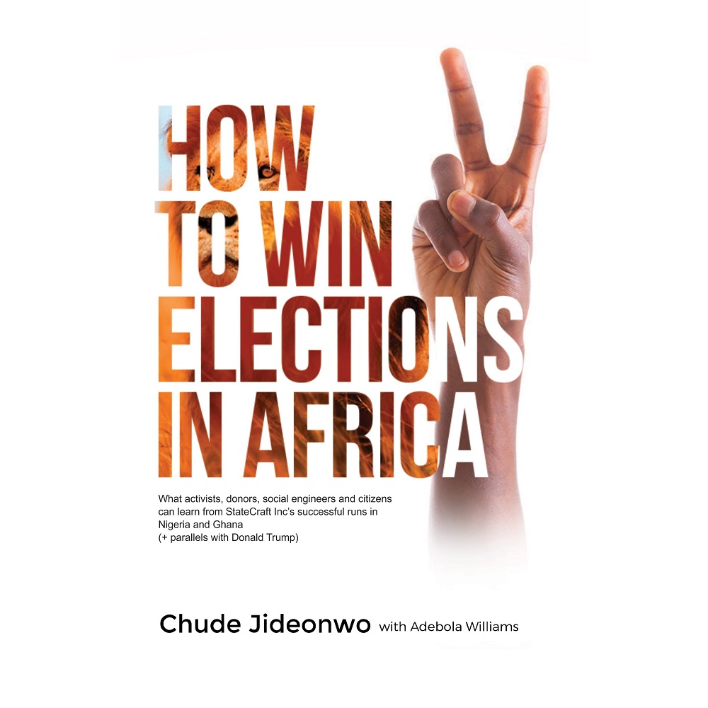 How To Win Elections in Africa by Chude Jideonwo, Adebola Williams
