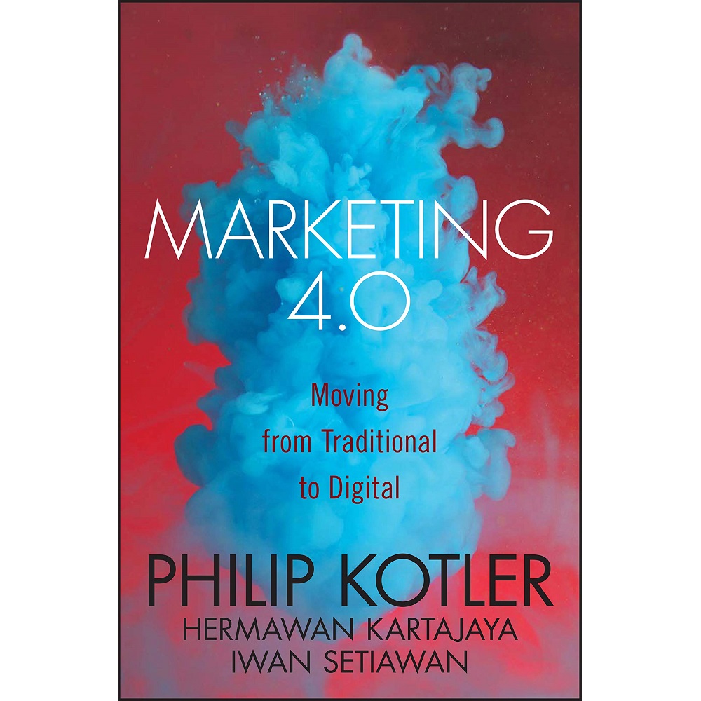 Marketing 4.0: Moving from Traditional to Digital by Philip Kotler