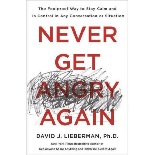 Never Get Angry Again by David J. Lieberman