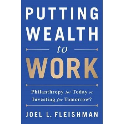 Putting Wealth to Work by Joel L. Fleishman