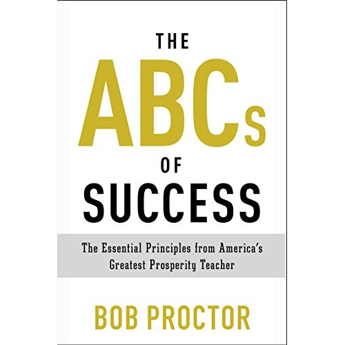 The ABCs of Success by Bob Proctor