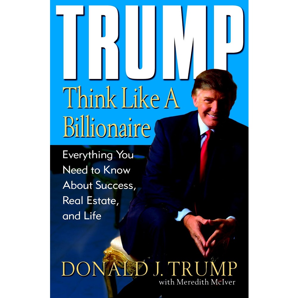 Trump: Think Like a Billionaire by Donald J. Trump