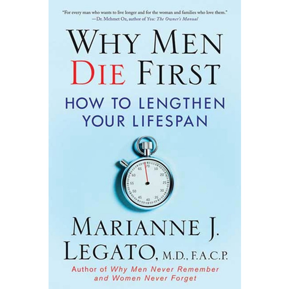 Why Men Die First: How to Lengthen Your Lifespan by Marianne J. Legato