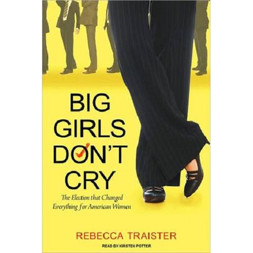 Big Girls Don't Cry by Rebecca Traister