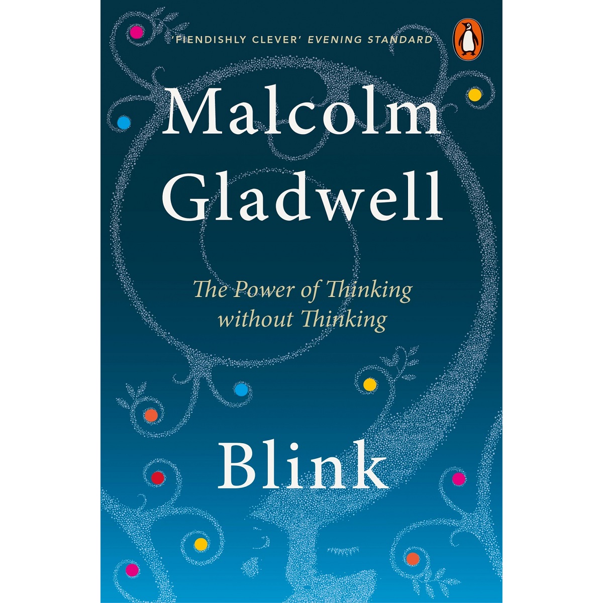 Blink: The Power of Thinking Without Thinking by Malcolm Gladwell