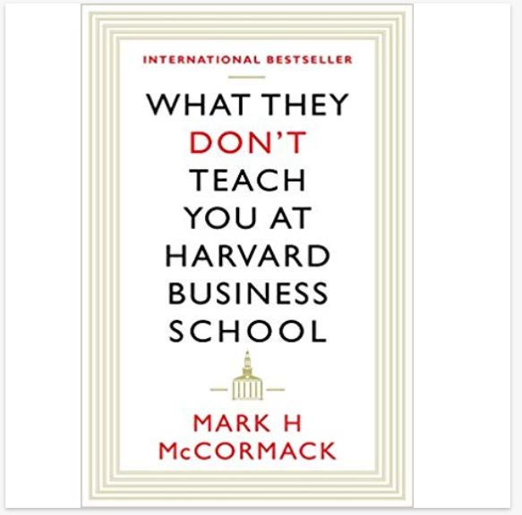 What They Don't Teach You at Harvard Business School by Mark H. McCormack