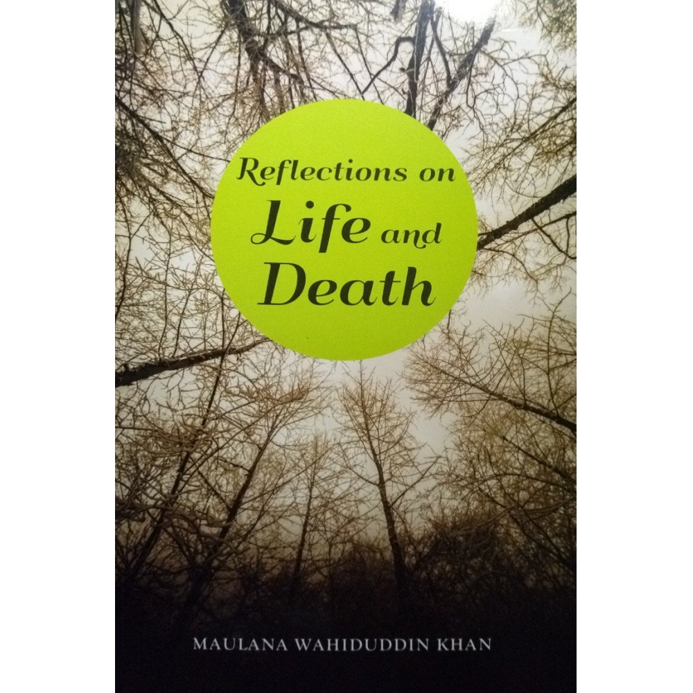 Reflections On Life And Death by Maulana Wahiduddin Khan