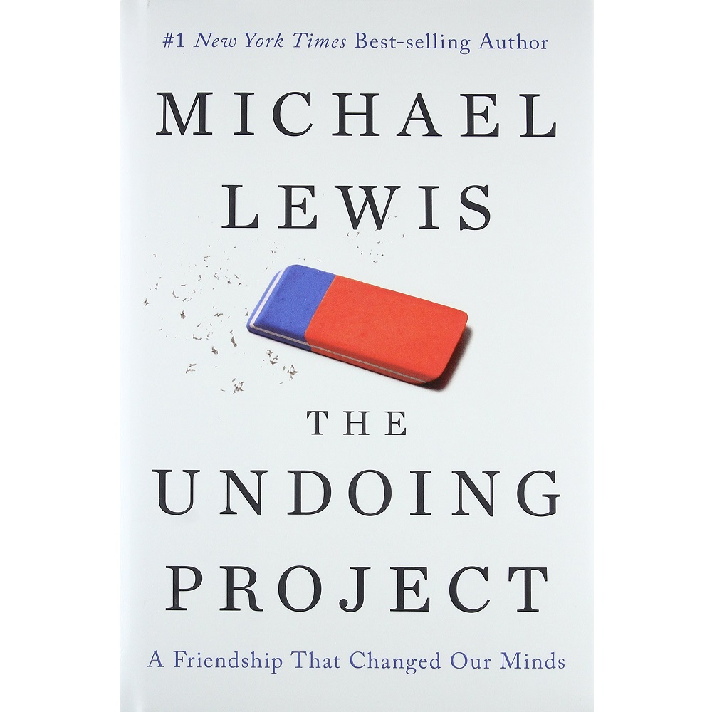 The Undoing Project: A Friendship That Changed Our Minds by Michael Lewis