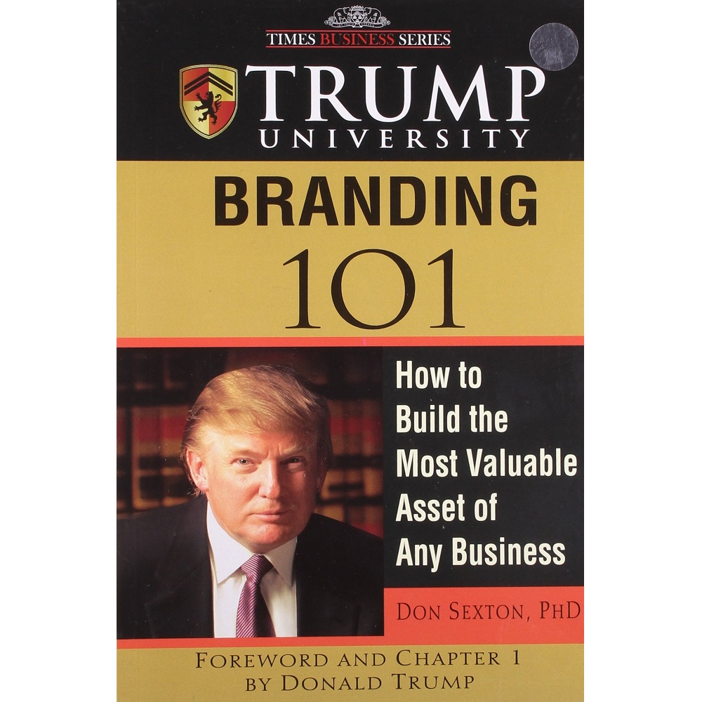 Trump University Branding 101 by Donald E. Sexton