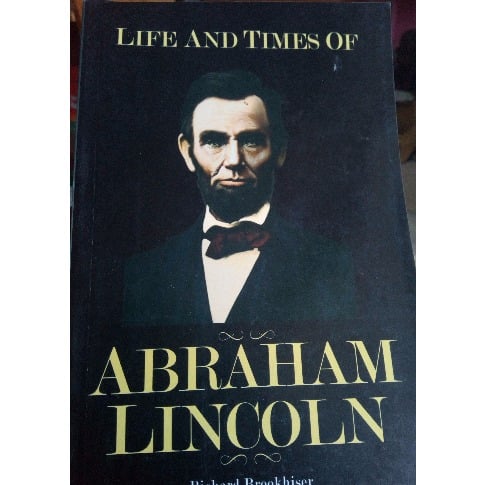 Life And Times of Abraham Lincoln By Richard Brookhiser