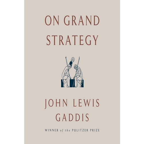 On Grand Strategy by John Lewis Gaddis