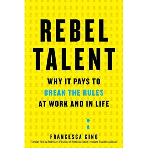 Rebel Talent by Francesca Gino