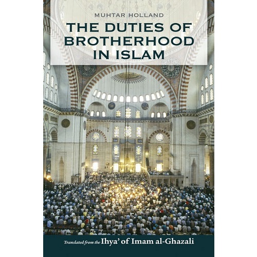 The Duties of Brotherhood in Islam by Abu Hamid al-Ghazali