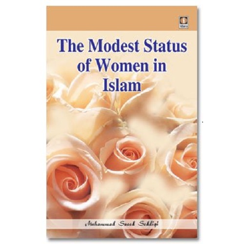 The Modest Status of Women in Islam by Muhammad Saeed Siddiqi