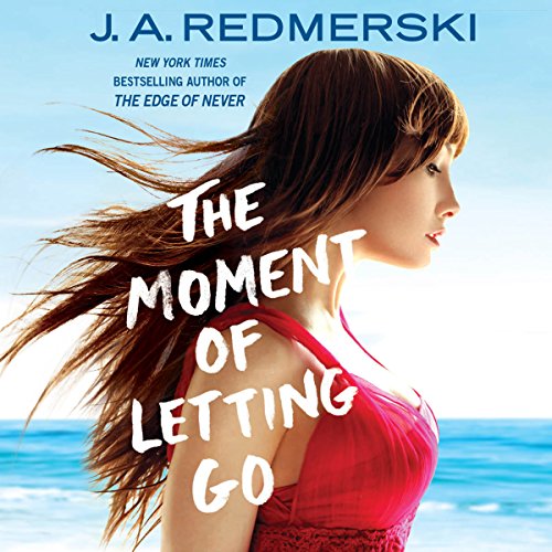 The Moment of Letting Go by J.A. Redmerski