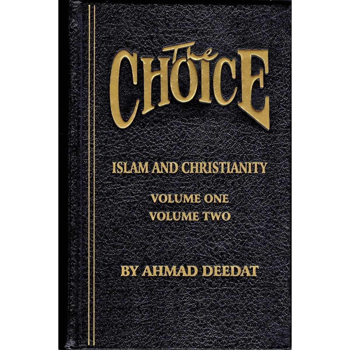 The Choice Islam and Christianity (Volume 1 & 2) By Ahmed Deedat