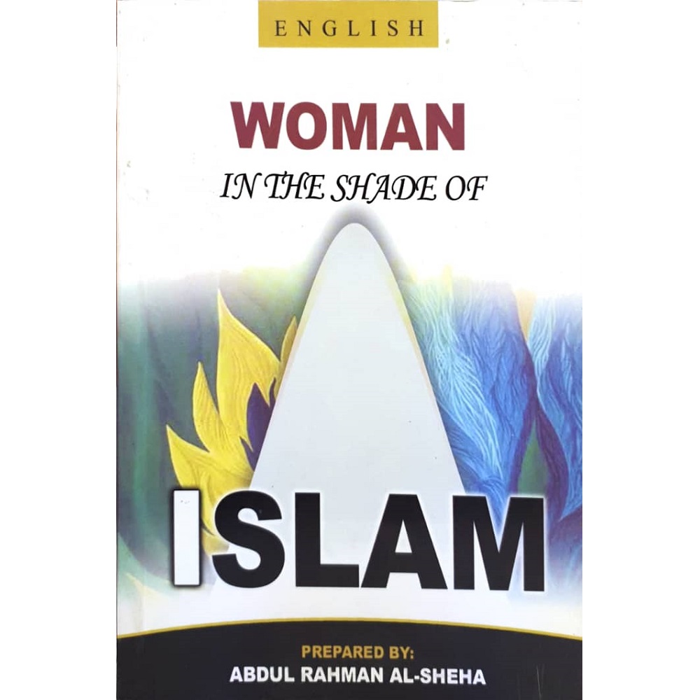 Woman in the Shade of Islam By AbdulRahman Al-Sheha