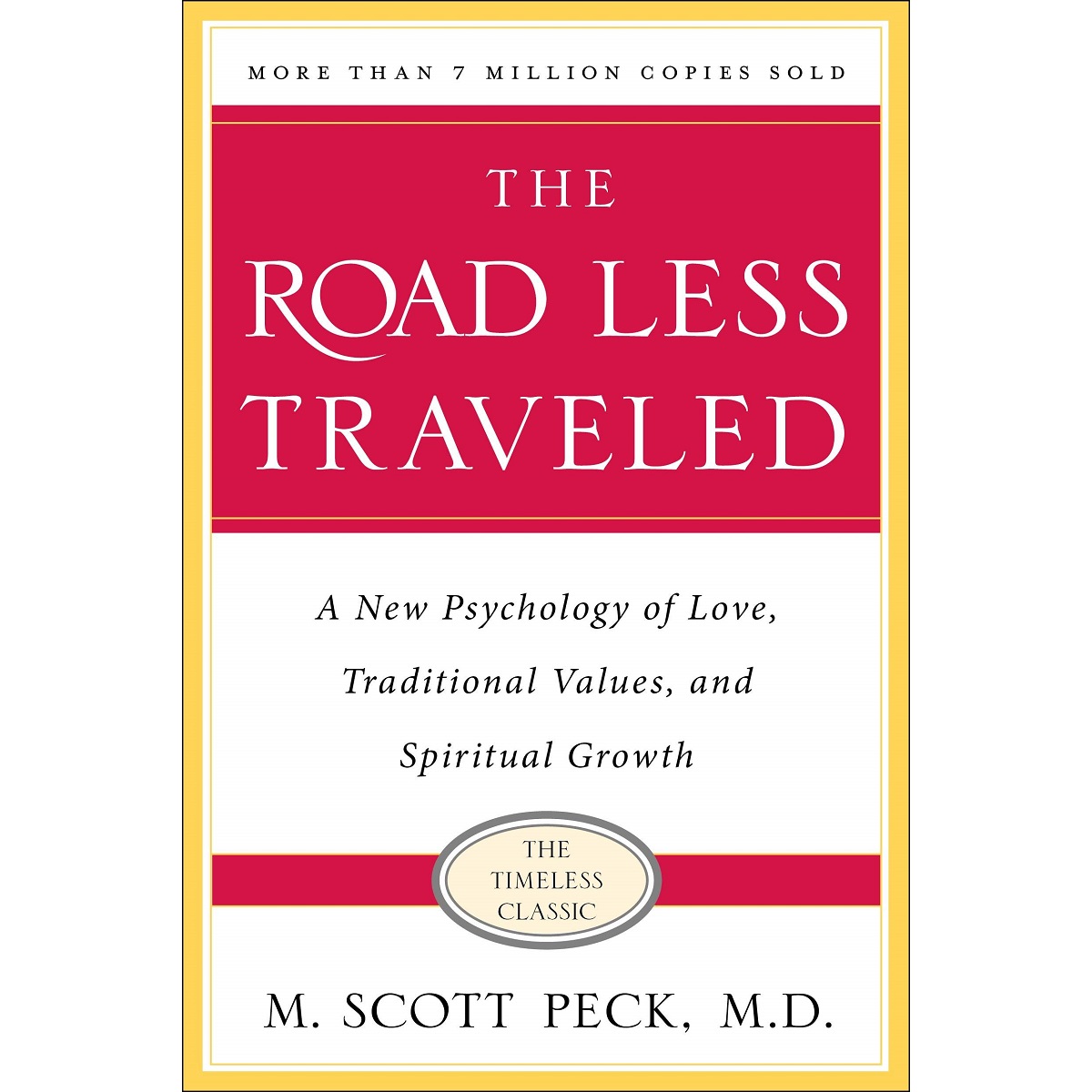 The Road Less Traveled: A New Psychology of Love, Traditional Values and Spiritual Growth by M. Scott Peck