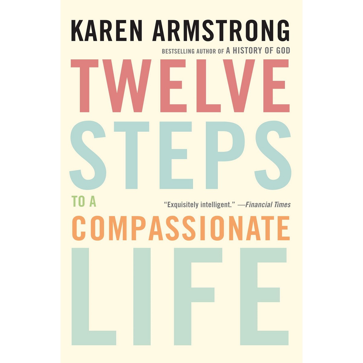 Twelve Steps to a Compassionate Life By Karen Armstrong