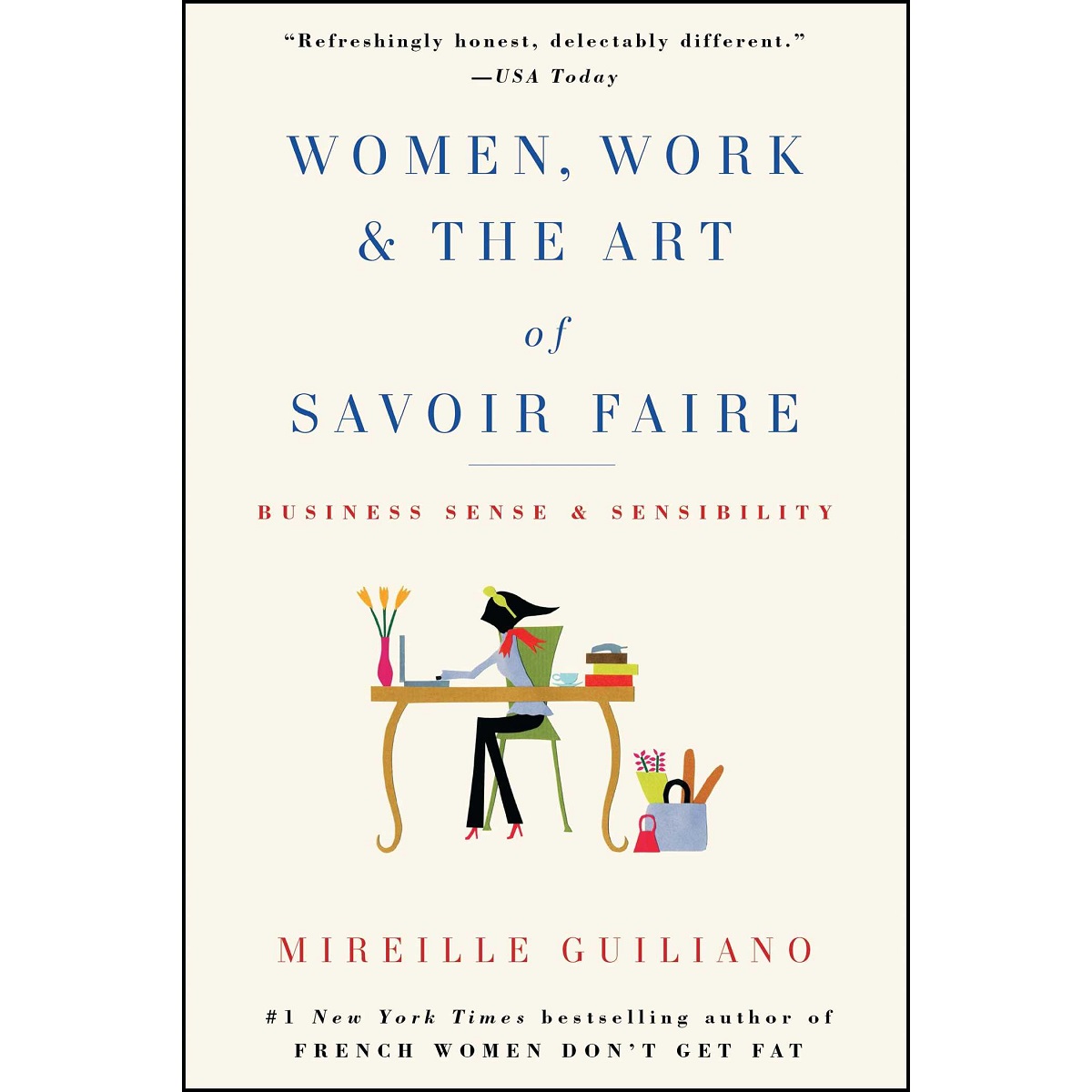 Women, Work & the Art of Savoir Faire By Mireille Guiliano