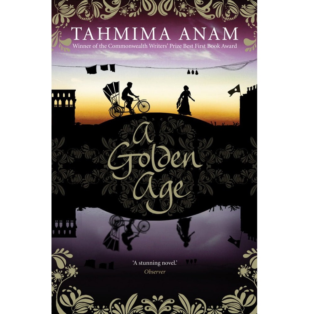 A Golden Age By Tahmima Anam