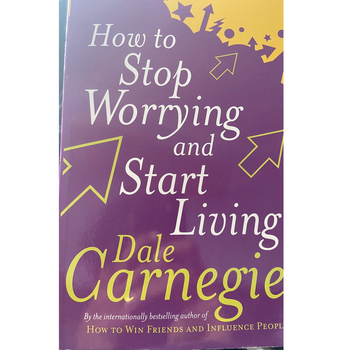 How to Stop Worrying and Start Living By Dale Carnegie