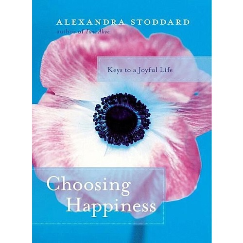 Choosing Happiness By Alexandra Stoddard
