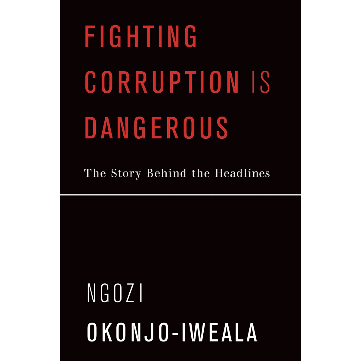 Fighting Corruption Is Dangerous By Ngozi Okonjo-Iweala