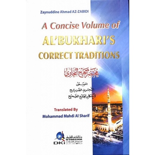 A Concise Volume of Al Bukharis Correct Traditions - Summarised (HB)